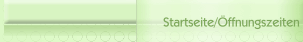 Startseite/&Ouml;ffnungszeiten