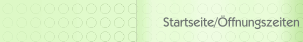 Startseite/&Ouml;ffnungszeiten